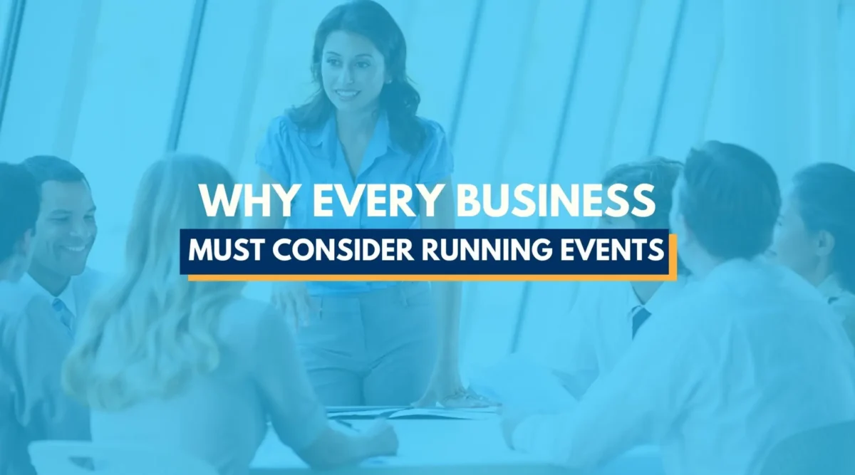 Why Every Business Must Consider Running Events