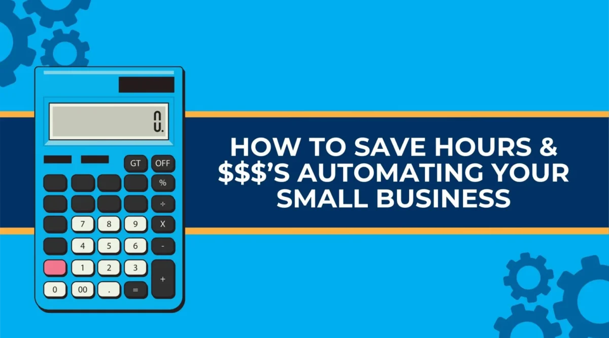 [FREE ROI CALCULATOR] How To Save Hours & $$$’s Automating Your Small Business