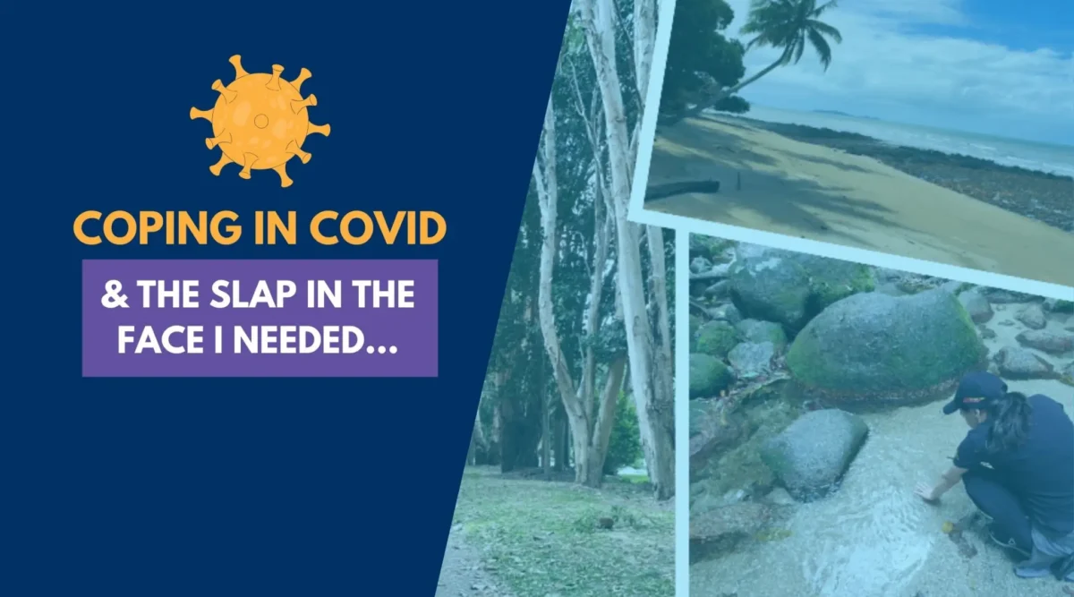 Coping In Covid & The Slap In The Face I Needed